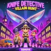Knife Detective – Villain Hunt
